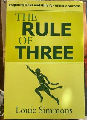 The Rule of Three Preparing Boys & Girls for Athletic Success by Louie Simmons