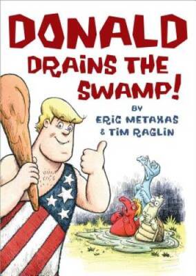 Donald Drains the Swamp - Hardcover By Metaxas, Eric - GOOD