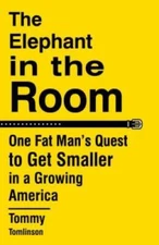 The Elephant in the Room: One Fat Man's Quest to Get Smaller in a Growing - GOOD