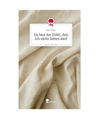 Du bist der EINE, den ich nicht lieben darf. Life is a Story - story.one, Elbee,