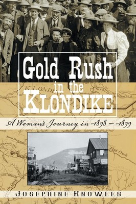 Gold Rush in the Klondike: A Woman s Journey in 1898 1899 - hardcover Kn...
