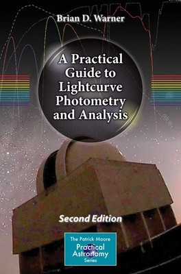 A Practical Guide to Lightcurve Photometry and Analysis (The Patrick Moore P...