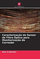 CaracterizaçãO Do Sensor De Fibra ÓPtica Para MonitorizaçãO Da CorrosãO Rahman