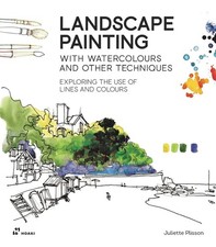 Landscape Painting With Watercolour And Other Techniques: Exploring the Use of L