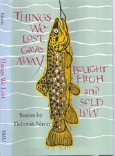 THINGS WE LOST, GAVE AWAY, BOUGHT HIGH AND SOLD LOW: By Deborah Navas EXCELLENT
