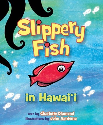 Slippery Fish in Hawaii - board book Charlotte Diamond|John Aardema