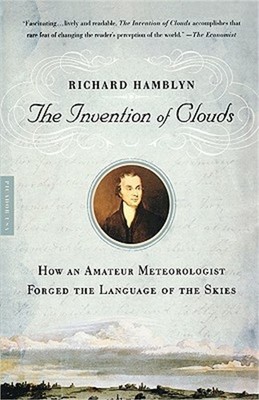 The Invention of Clouds: How an Amateur Meteorologist Forged the Language of the