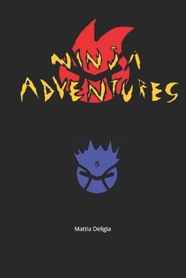 Ninja adventures 5 by Mattia Deligia Paperback Book