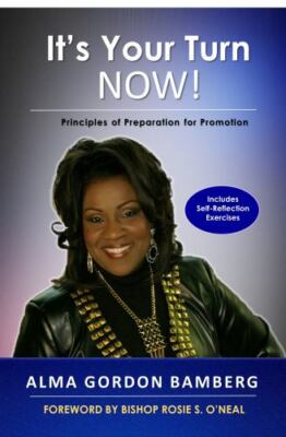 It's Your Turn Now!: Principles of Preparation for Promotion by Bamberg, Alma...