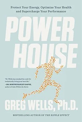 Powerhouse: Protect Your Energy, Optimize Your Health and Supercharge Your Perfo