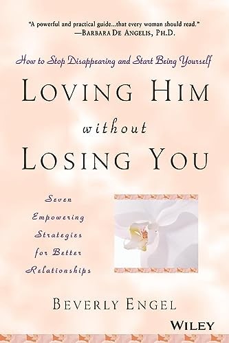 Loving Him without Losing You: How to Stop Disappearing and Star