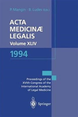 Acta Medicinæ Legalis. Volume Xliv. 1994 : XVIth Congress of the Internationa...