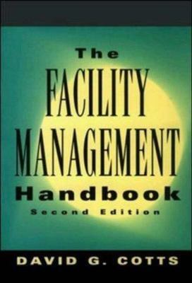 The Facility Management Handbook: 2nd Edition by David G. Cotts