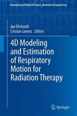 4D Modeling and Estimation of Respiratory Motion for Radiation Therapy, Hardc...