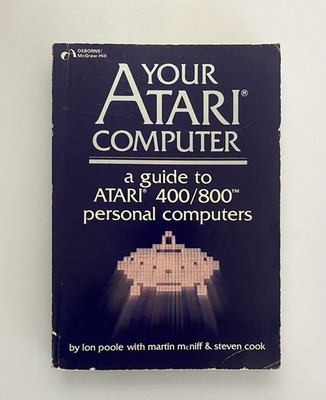 Your Atari Computer: A Guide to Atari 400/800 Personal Computers, 1982 Softcover