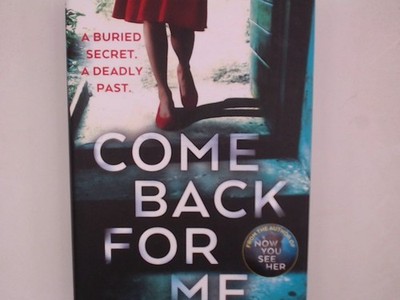 Come Back For Me: Your next obsession from the author of Richard & Judy bestsell