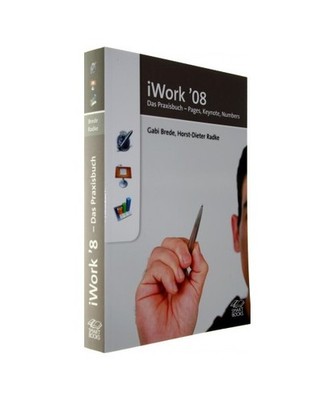 iWork '08: Das Praxisbuch - Pages, Keynote, Numbers: Das Praxisbuch - Pages, Key