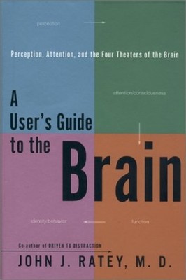 A User's Guide to the Brain: Perception, Atte... by Ratey M.D., John J. Hardback