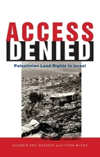 Access Denied: Palestinian Access to Land in Israel by McKay