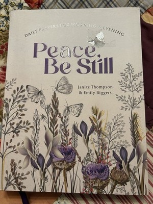 Peace, Be Still: Daily Prayers for Morning and Evening - Janice Thompson
