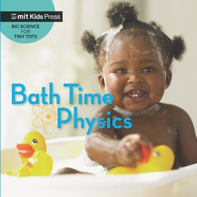 Bath Time Physics (Big Science for Tiny Tots) - board book WonderLab Group|E...