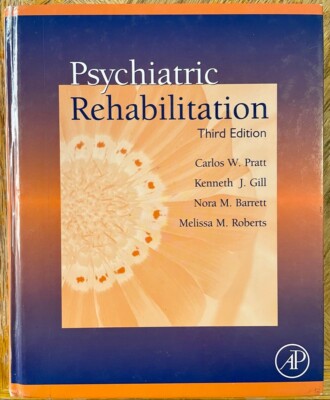 Psychiatric Rehabilitation, Third Ed. HC Pratt, Gill, Barrett & Roberts  Good