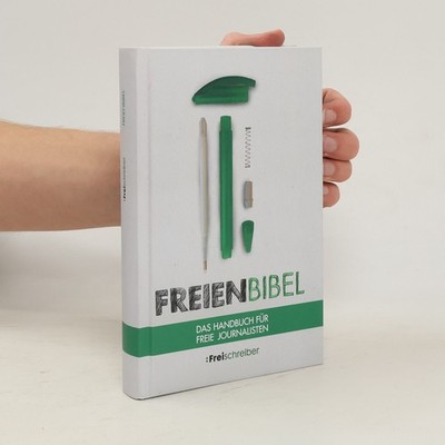 Freienbibel: Das Handbuch für freie Journalisten  |  Marike Frick