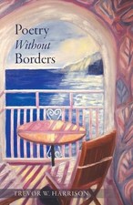 Poetry Without Borders by Trevor W. Harrison Paperback Book