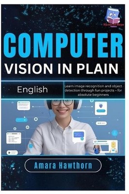 Computer Vision in Plain English: Learn image recognition and object detection t