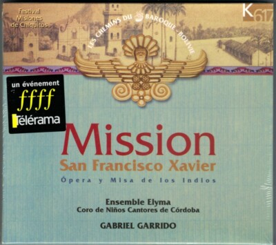 MISSION SAN FRANCISCO XAVIER Opera y Misa de los Indios GABRIEL GARRIDO K617 CD