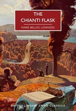 The Chianti Flask: 91 (British Library Crime Classics) by Marie Belloc Lowndes