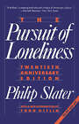 Pursuit of Loneliness: American Culture at the Breaking Point by Philip Elliot Slater (Paperback)