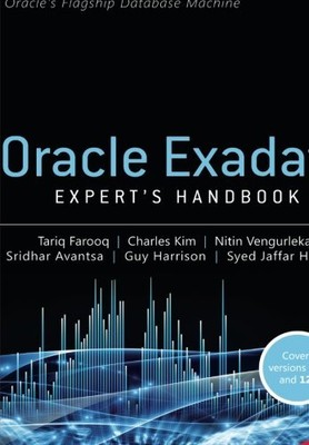 ORACLE EXADATA EXPERT'S HANDBOOK By Tariq Farooq & Charles Kim