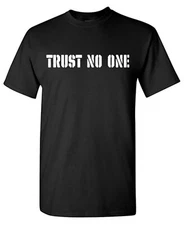Trust No One Sarcastic Humor Graphic Tee Gift For Men Novelty Funny T Shirt
