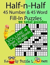 Half-n-Half Fill-In Puzzles, 45 number  45 Word Fill-In Puzzles, Volume 4 by Ko
