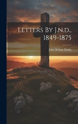 John Nelson Darby Letters By J.n.d., 1849-1875 (Gebundene Ausgabe)