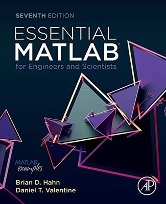 ESSENTIAL MATLAB FOR ENGINEERS AND SCIENTISTS By Brian Hahn & Valentine Daniel