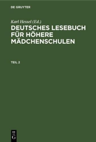 Deutsches Lesebuch Für Höhere Mädchenschulen. Teil 2 (Hardback)
