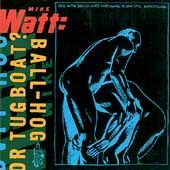 Ball-Hog Or Tugboat? Mike Watt CD-DISC Only/NO CASE or INSERTS/Ships FREE