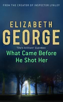 What Came Before He Shot Her (Inspector Lynley Mysteries 14),E ,.9780340935576