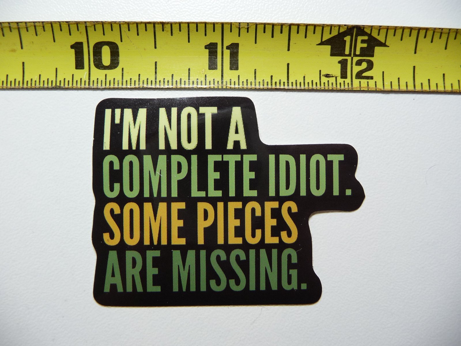 NOT COMPLETE IDIOT PIECES ARE MISSING DECAL STICKER FUNNY SARCASTIC SARCASM