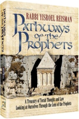 PATHWAYS OF THE PROPHETS: A TREASURY OF TORAH THOUGHT AND By Rabbi Yisroel NEW