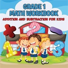 Grade 1 Math Workbook: Addition And Subtraction For Kids Math Books  Paperback