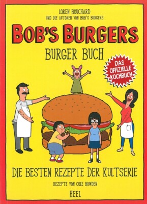 Bob's Burgers Burger-Buch Kochbuch/Handbuch/Rezept-Buch/Burger-Rezepte/Kultserie