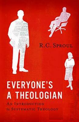 Everyone's A Theologian - Hardcover By R.C. Sproul - GOOD