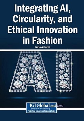 Integrating AI, Circularity, and Ethical Innovation in Fashion by Luzia Arantes