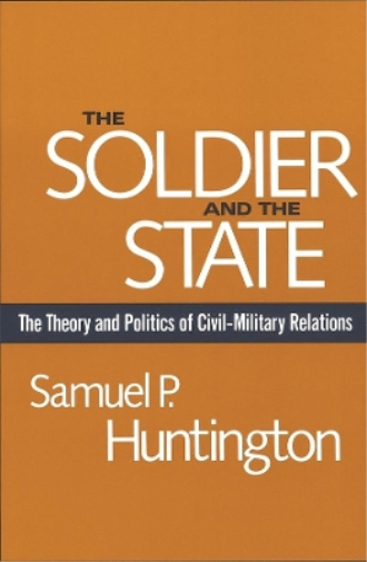 Samuel P. Huntington The Soldier and the State (Tascabile)