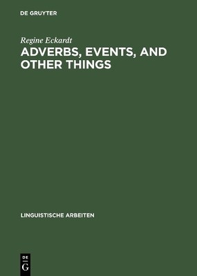 Adverbs, Events, and Other Things by Regine Eckardt - 9783484303799