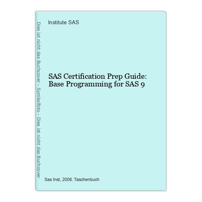 SAS Certification Prep Guide: Base Programming for SAS 9 SAS, Institute: