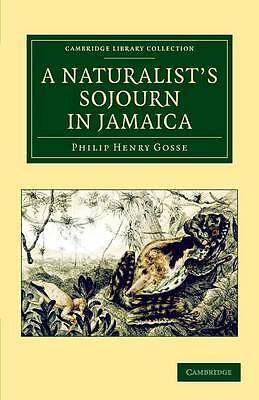 A Naturalist's Sojourn in Jamaica Gosse Paperback Cambridge University Press